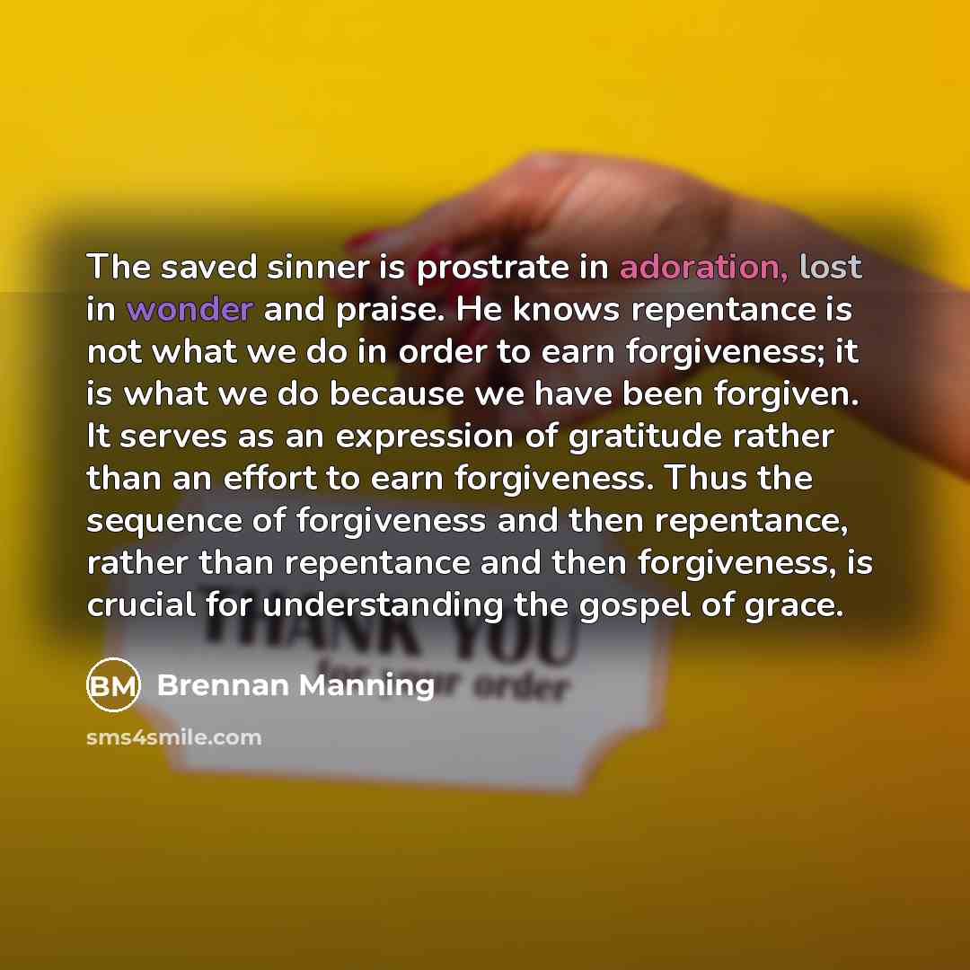 “The saved sinner is prostrate in adoration, lost in wonder…” quote by Brennan Manning