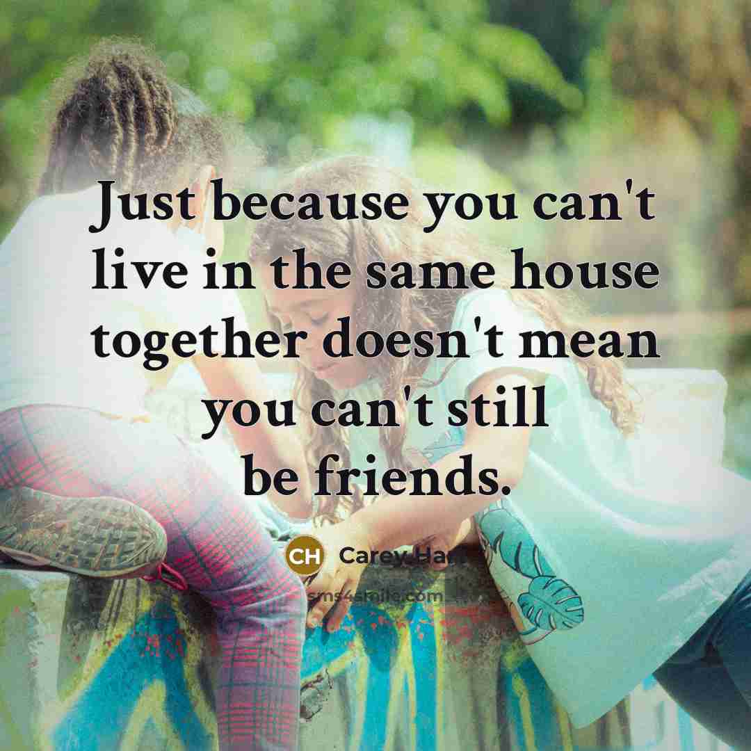 “Just because you can't live in the same house together…” quote by Carey Hart