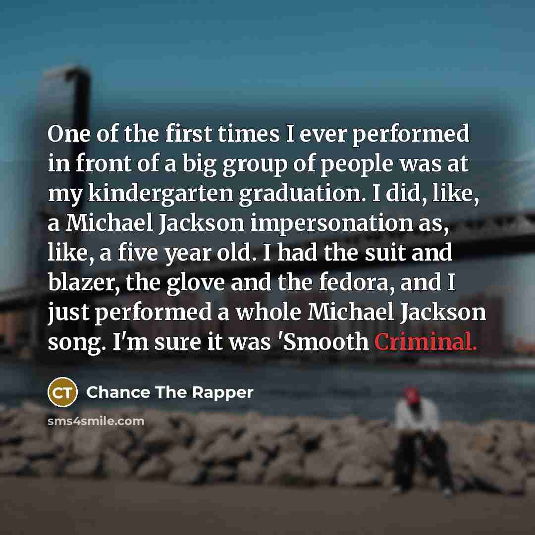 “One of the first times I ever performed in front…” quote by Chance the Rapper