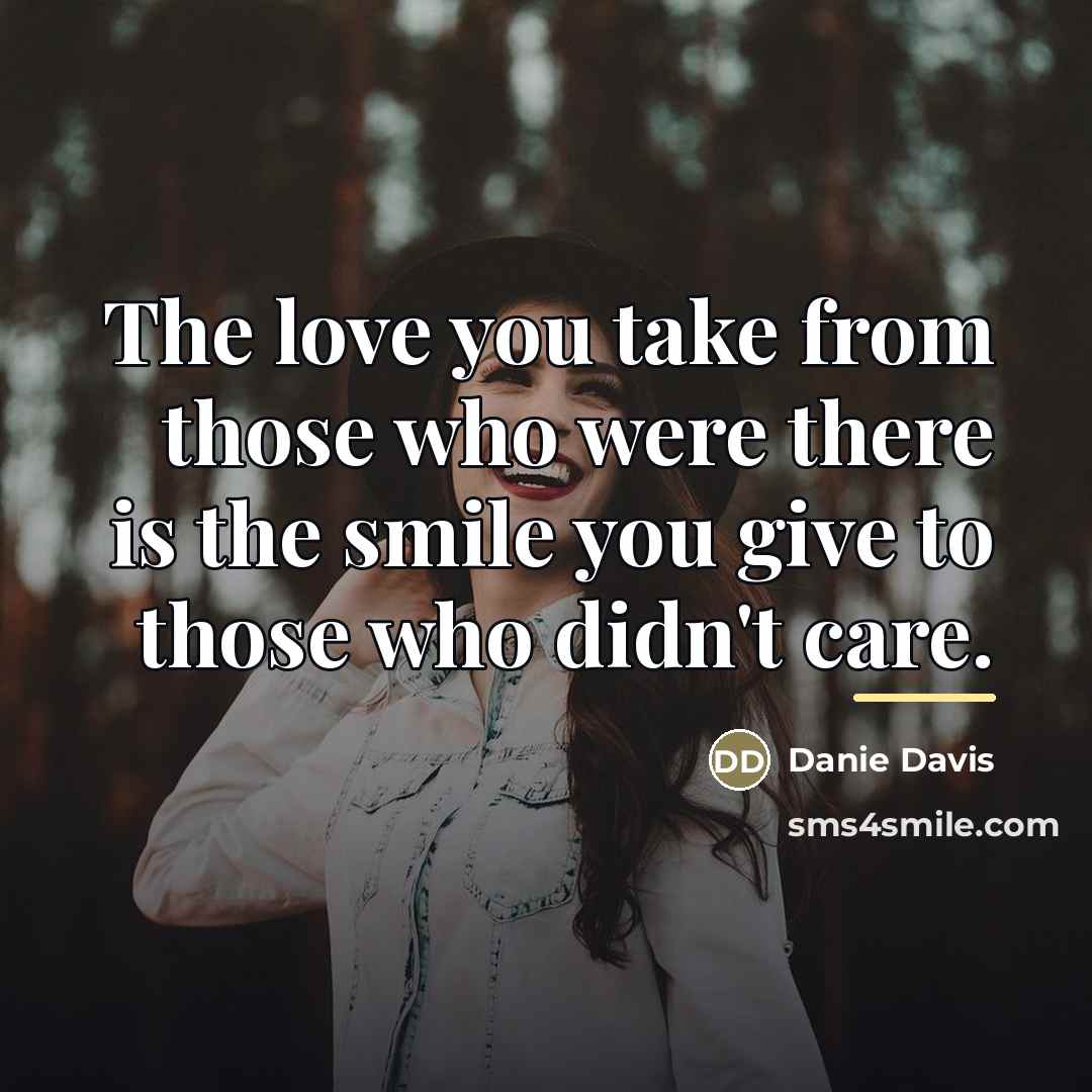 “The love you take from those who were there is…” quote by Danie Davis