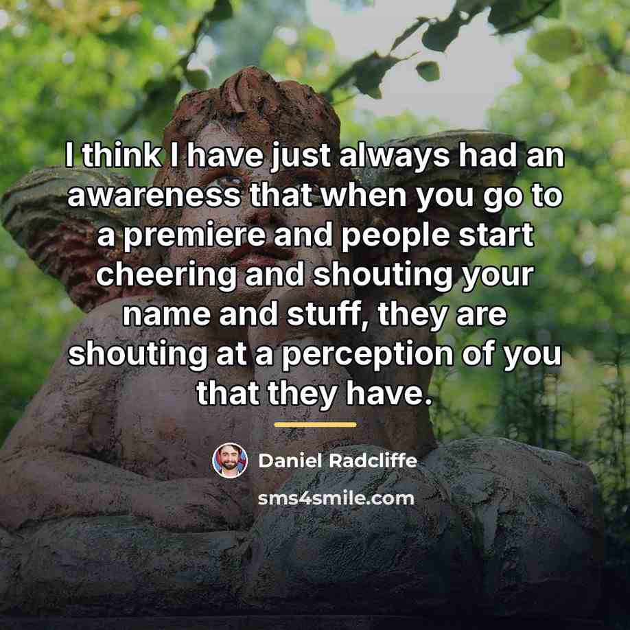 “I think I have just always had an awareness that…” quote by Daniel Radcliffe