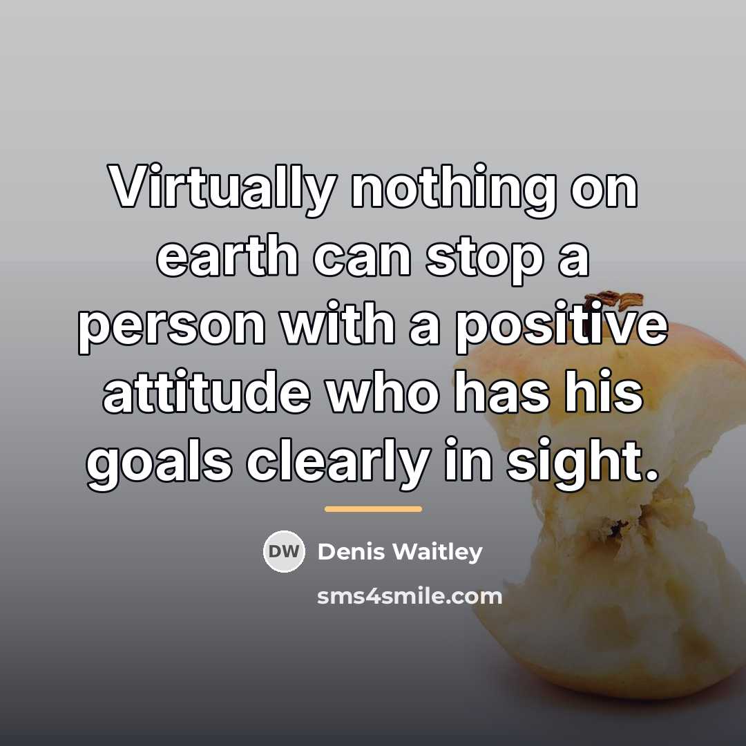 “Virtually nothing on earth can stop a person with a…” quote by Denis Waitley