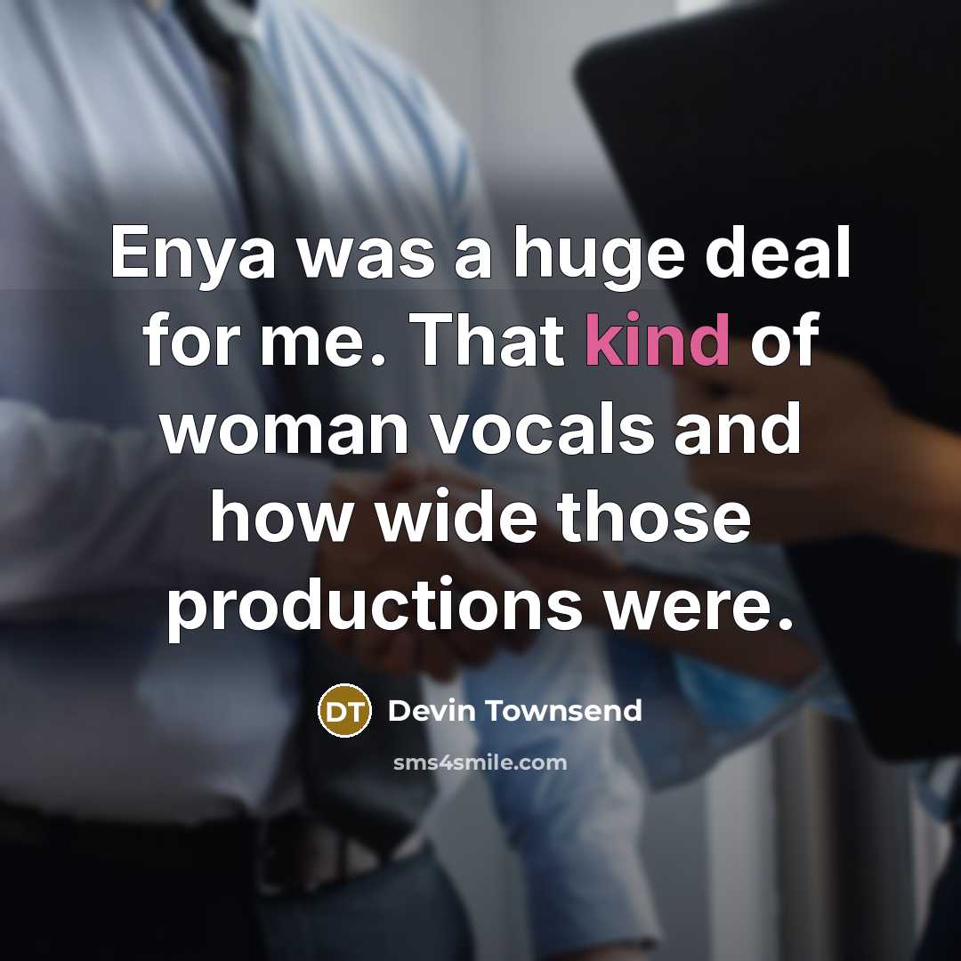 “Enya was a huge deal for me. That kind of…” quote by Devin Townsend