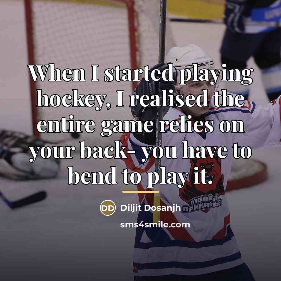 “When I started playing hockey, I realised the entire game…” quote by Diljit Dosanjh