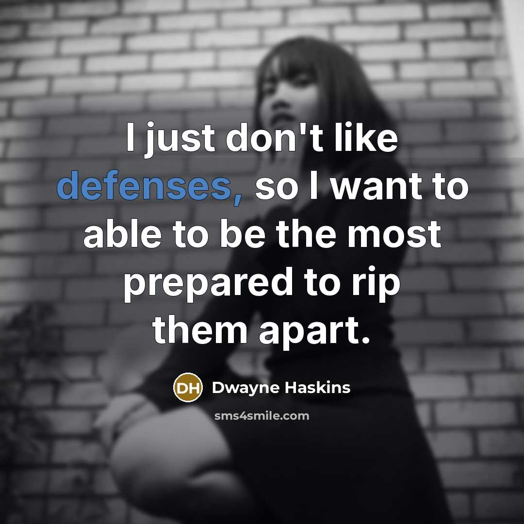 “I just don't like defenses, so I want to able to be the most prepared to rip them apart.” quote by Dwayne Haskins
