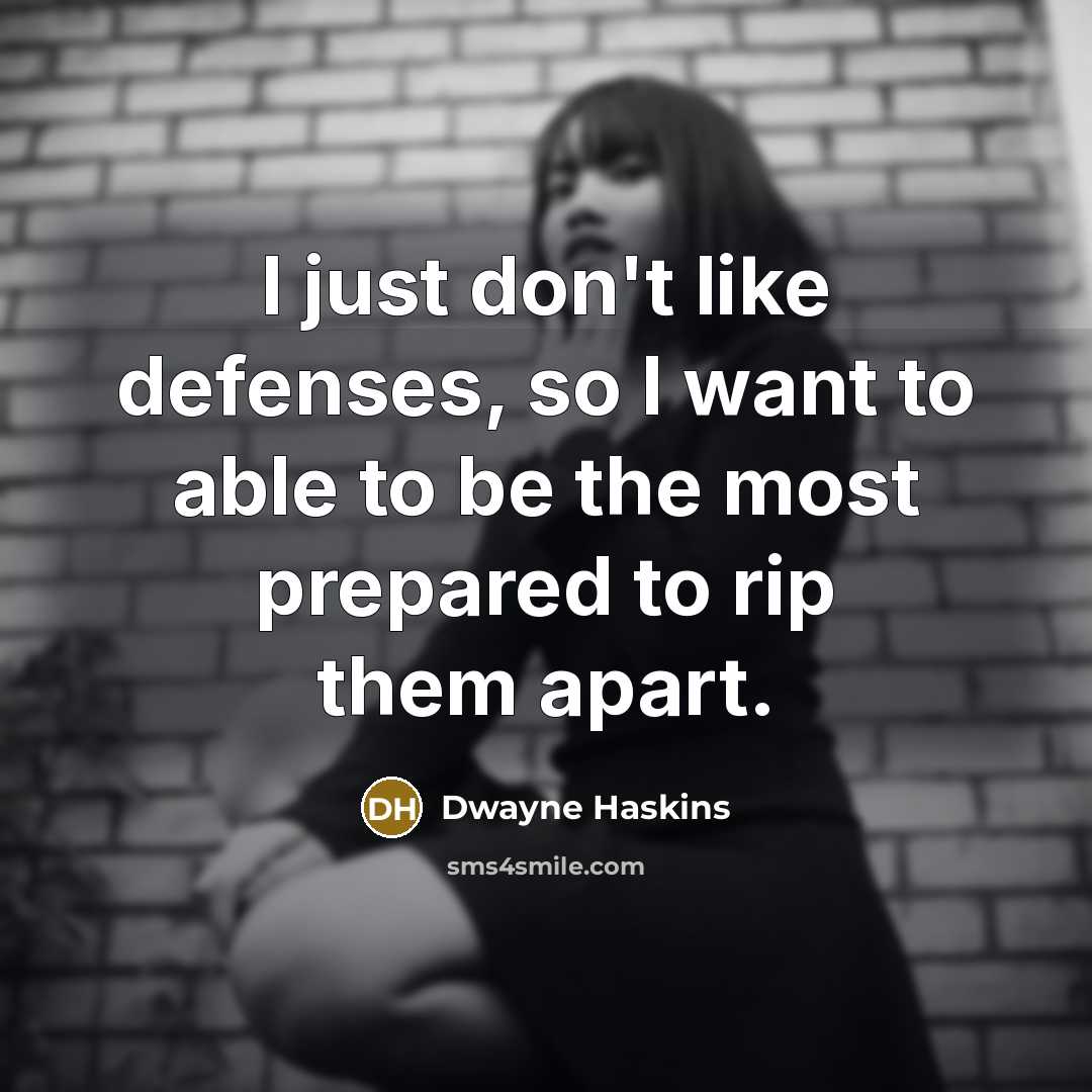 “I just don't like defenses, so I want to able…” quote by Dwayne Haskins