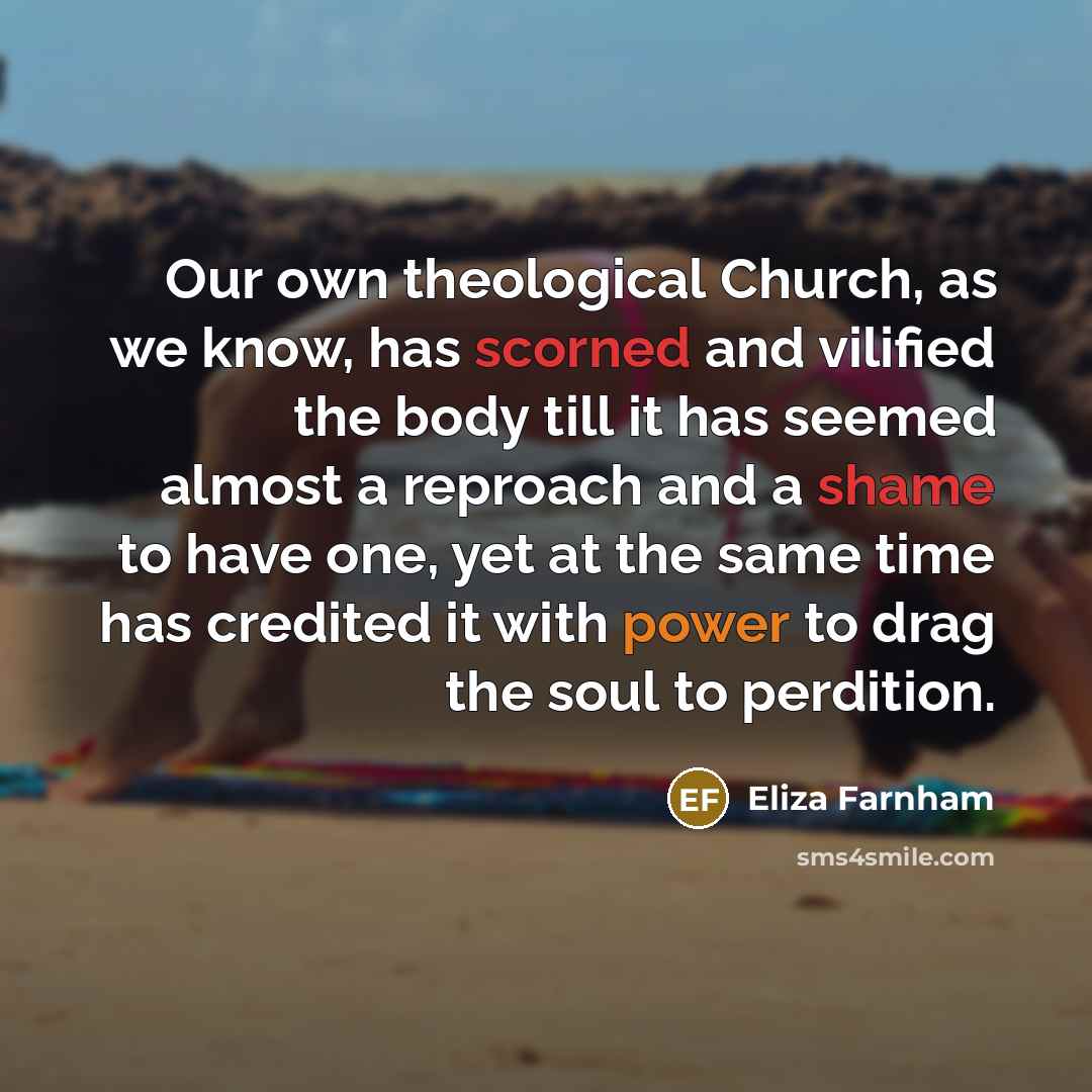 “Our own theological Church, as we know, has scorned and…” quote by Eliza Farnham