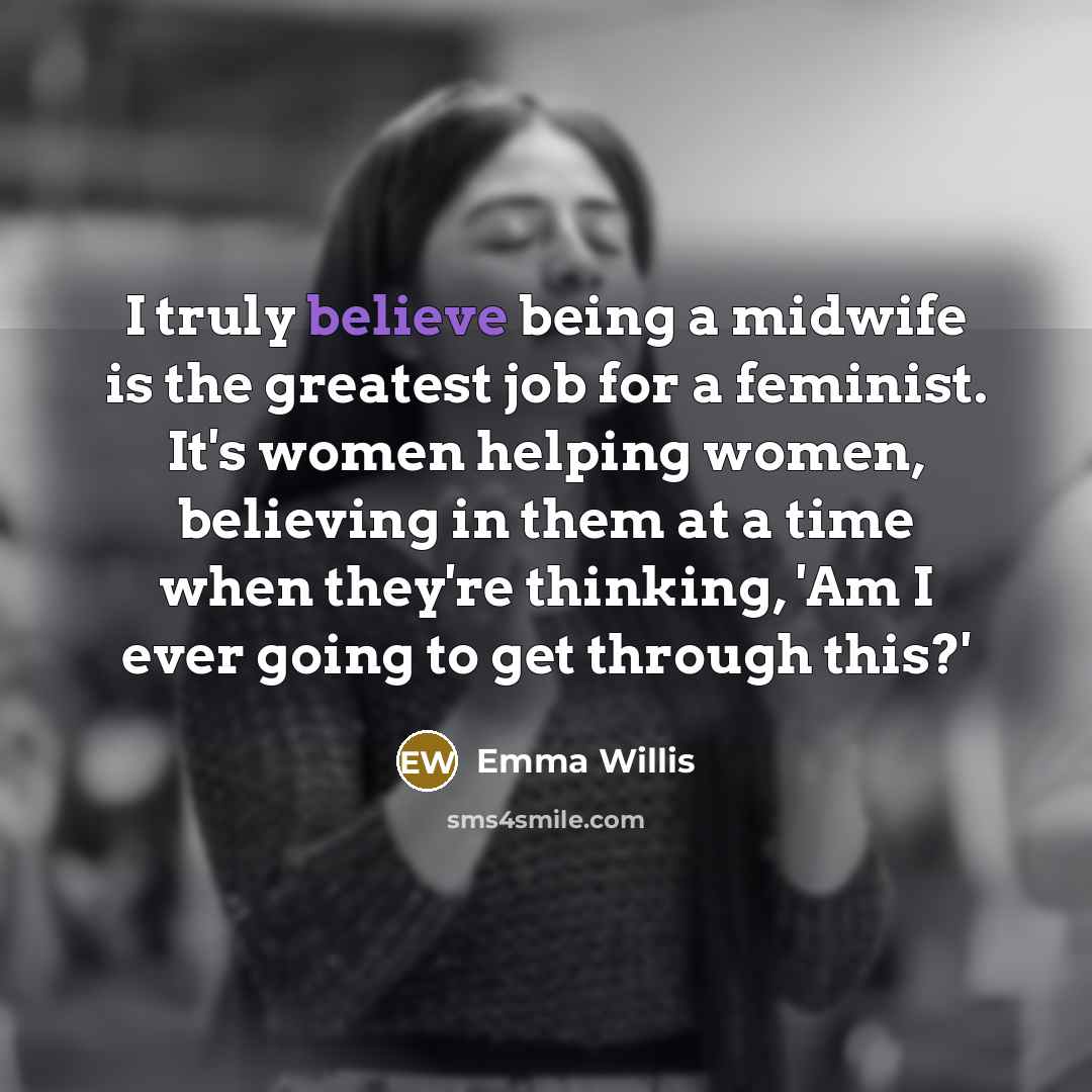 “I truly believe being a midwife is the greatest job…” quote by Emma Willis