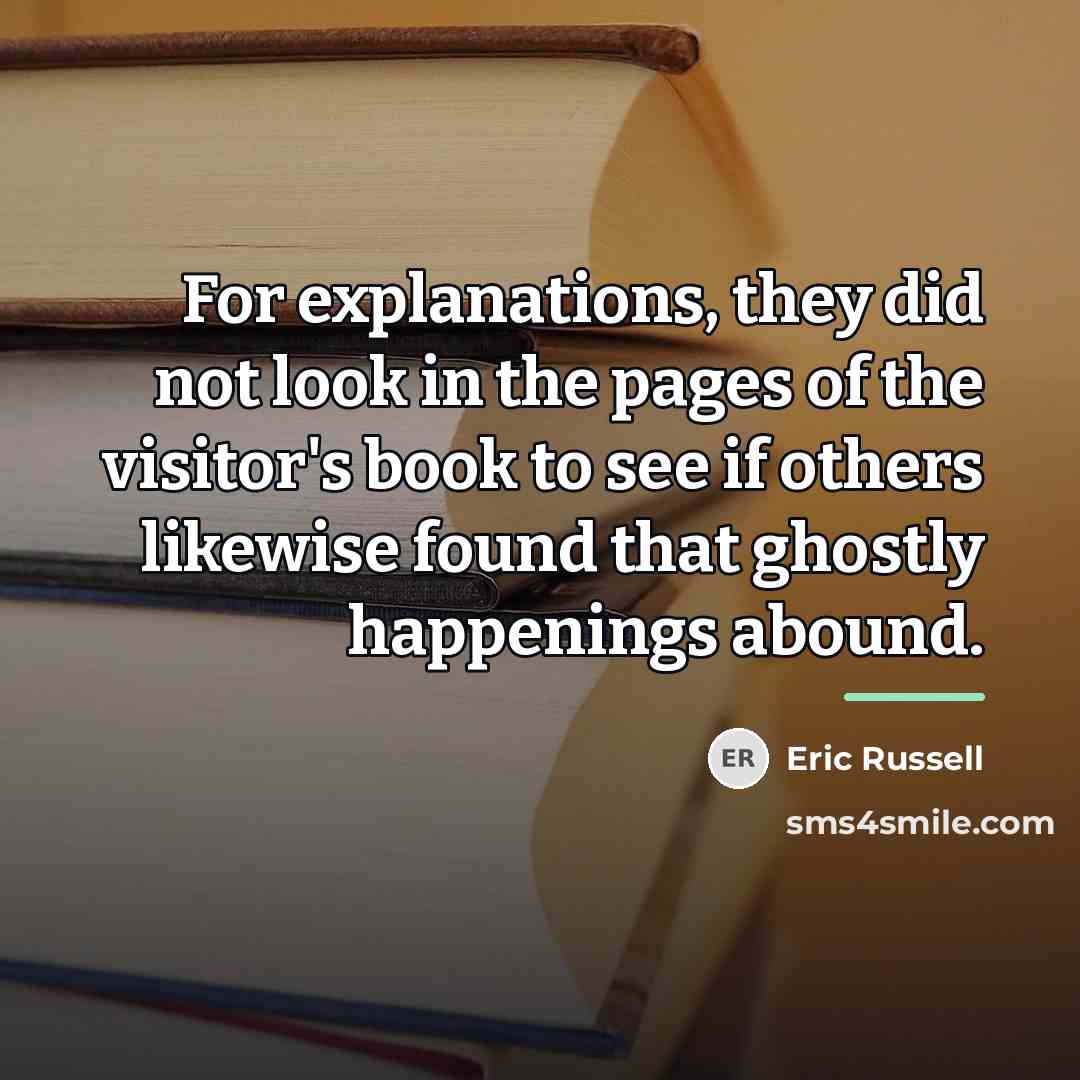 “For explanations, they did not look in the pages of…” quote by Eric Russell