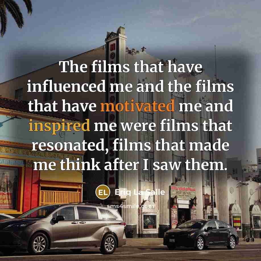 “The films that have influenced me and the films that…” quote by Eriq La Salle