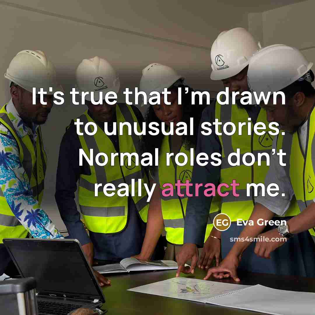 “It's true that I'm drawn to unusual stories. Normal roles…” quote by Eva Green
