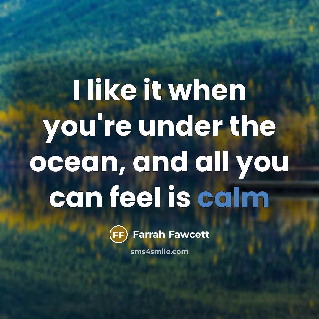 “I like it when you're under the ocean, and all…” quote by Farrah Fawcett