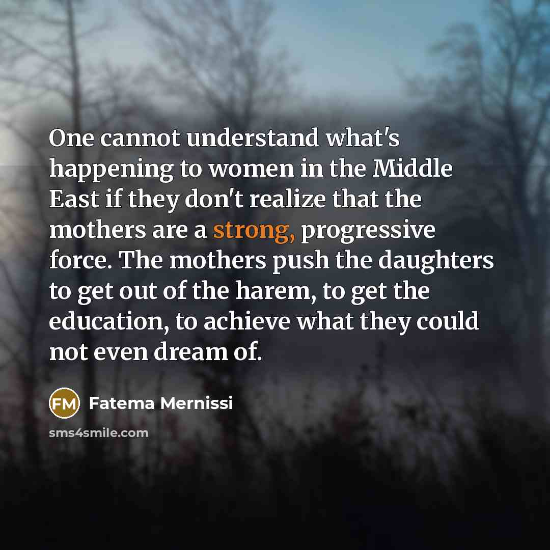 “One cannot understand what's happening to women in the Middle…” quote by Fatema Mernissi