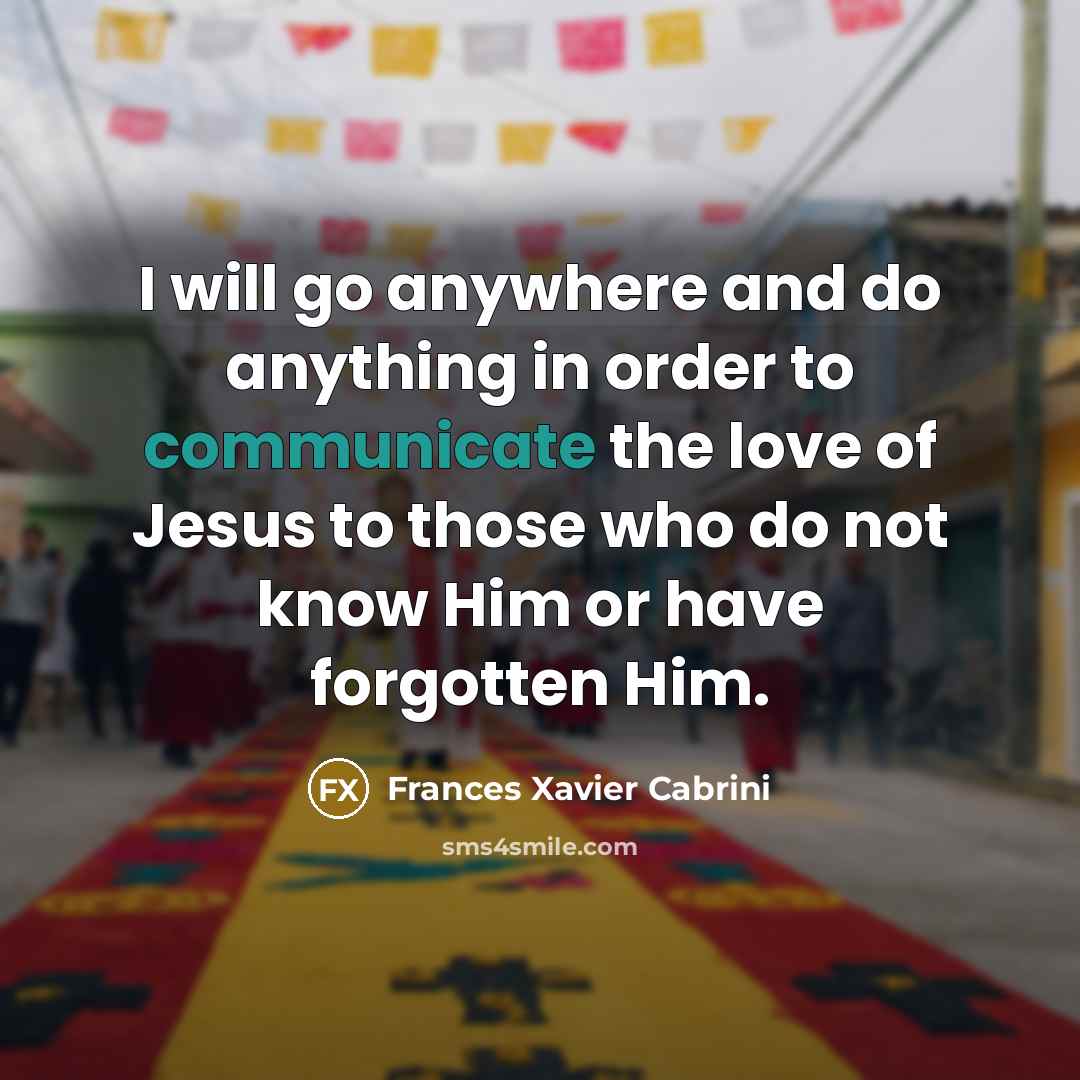 “I will go anywhere and do anything in order to…” quote by Frances Xavier Cabrini