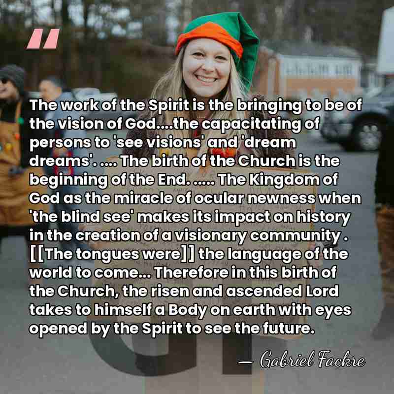 The work of the Spirit is the bringing to be of the&hellip; - Gabriel Fackre
