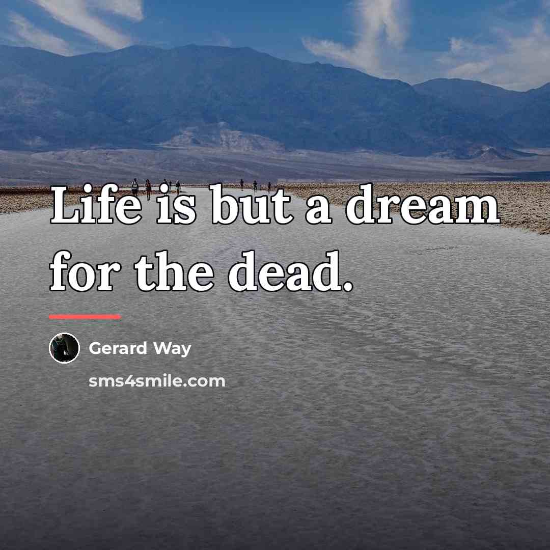 “Life is but a dream for the dead.…” quote by Gerard Way