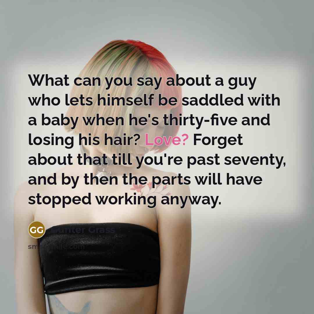 “What can you say about a guy who lets himself…” quote by Gunter Grass