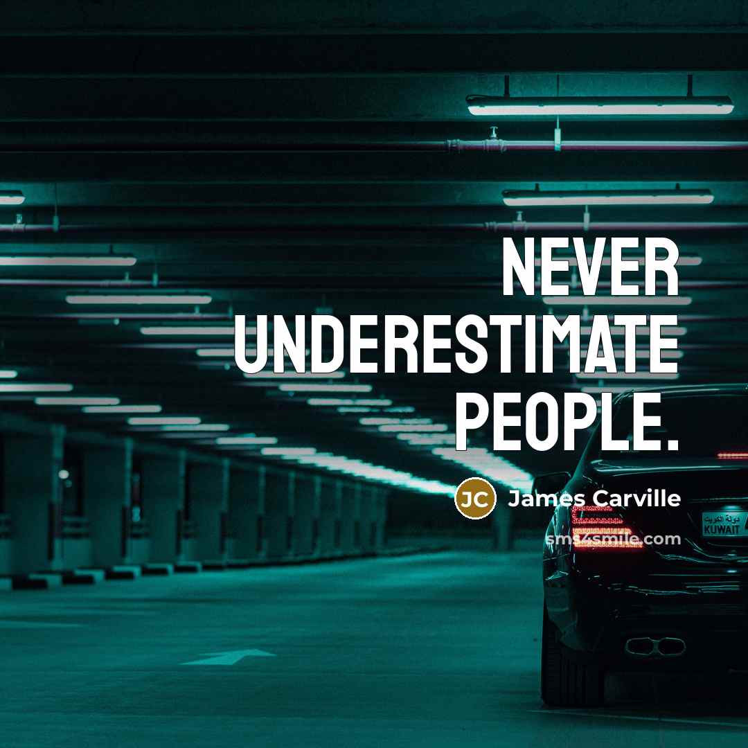 “Never underestimate people.…” quote by James Carville