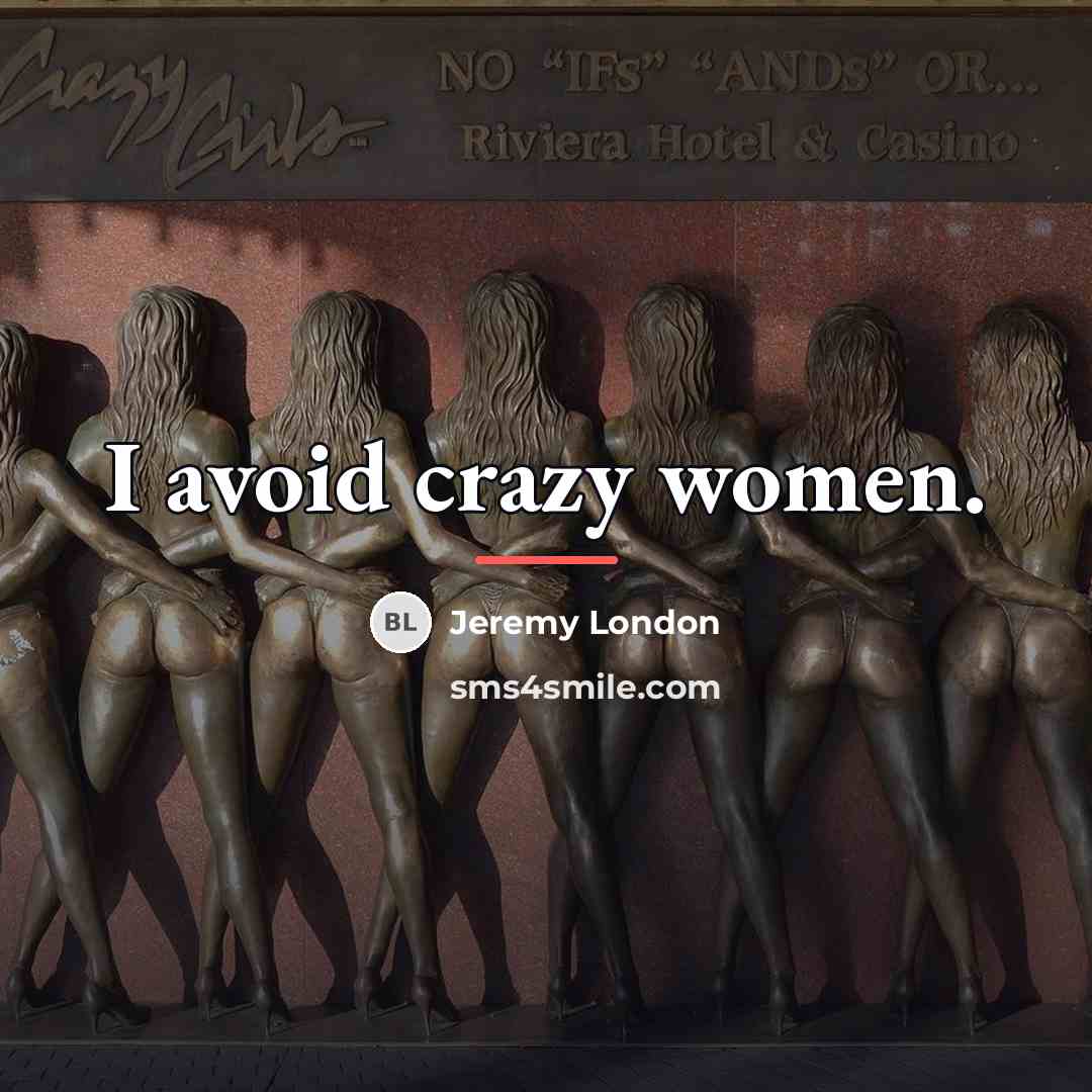 “I avoid crazy women.…” quote by Jeremy London
