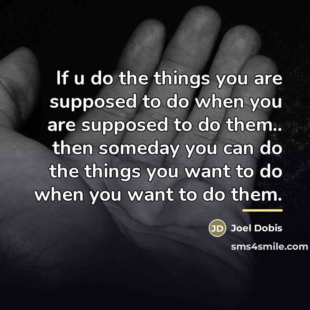 “If u do the things you are supposed to do…” quote by Joel Dobis