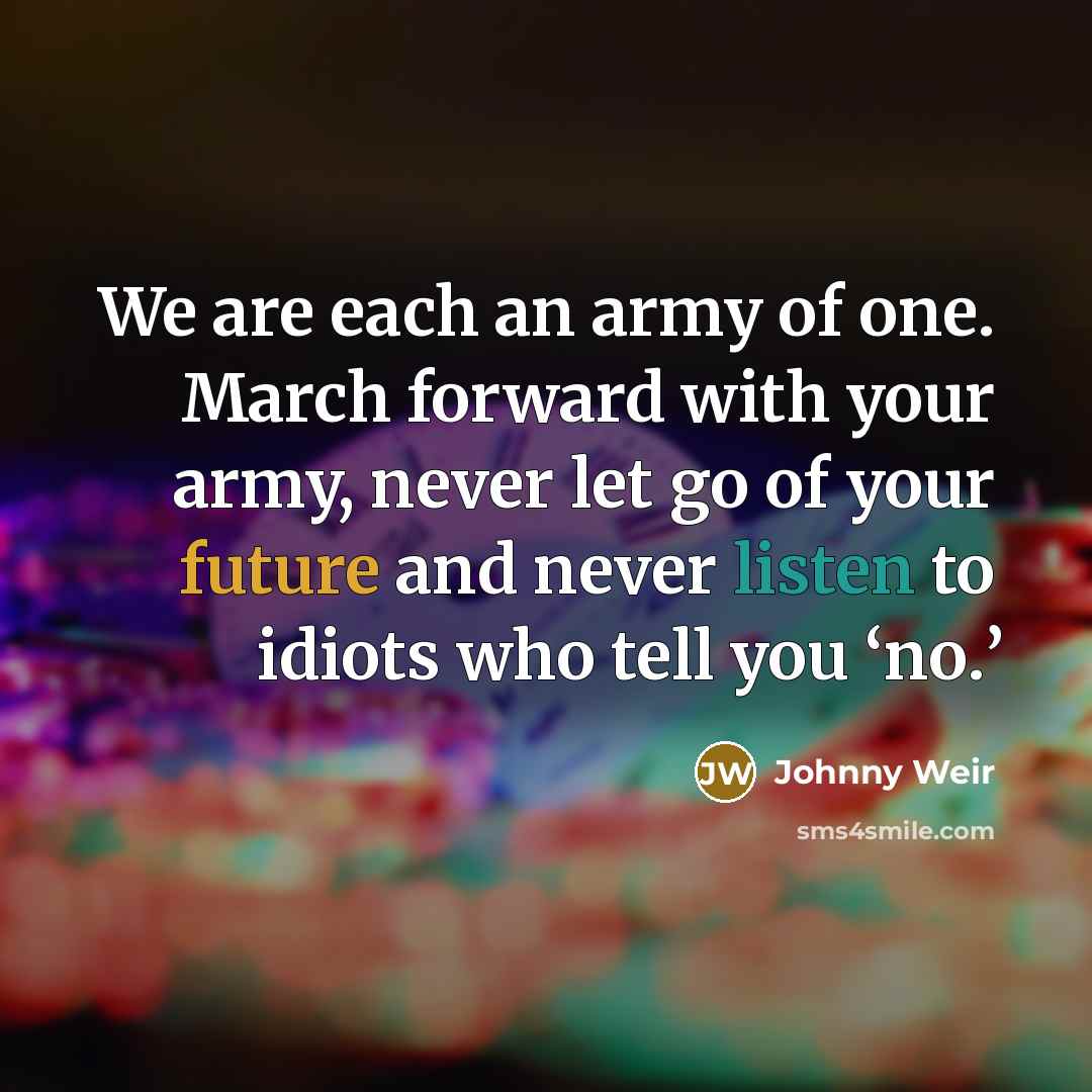 “We are each an army of one. March forward with…” quote by Johnny Weir