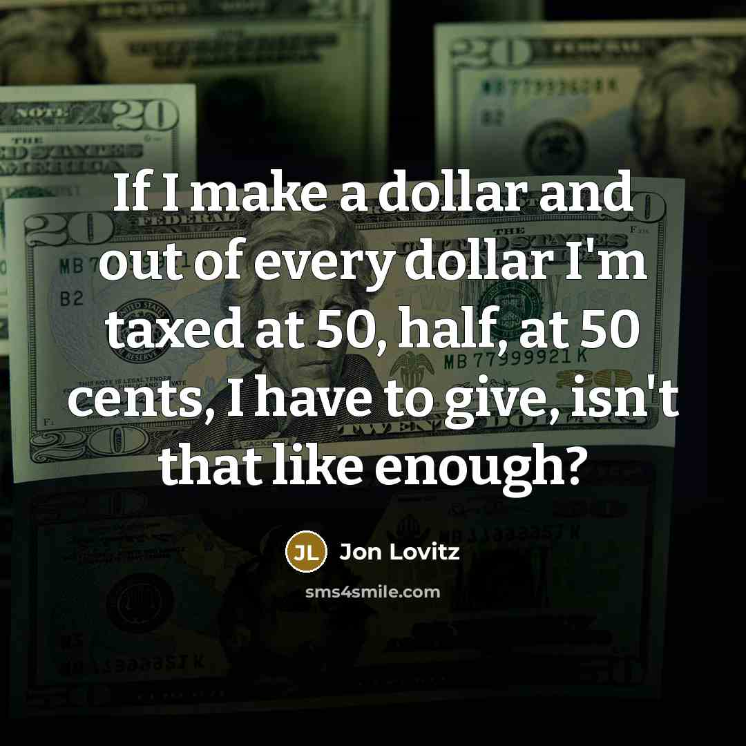 “If I make a dollar and out of every dollar…” quote by Jon Lovitz