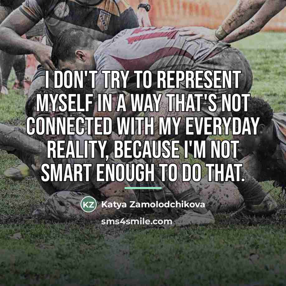 “I don't try to represent myself in a way that's…” quote by Katya Zamolodchikova