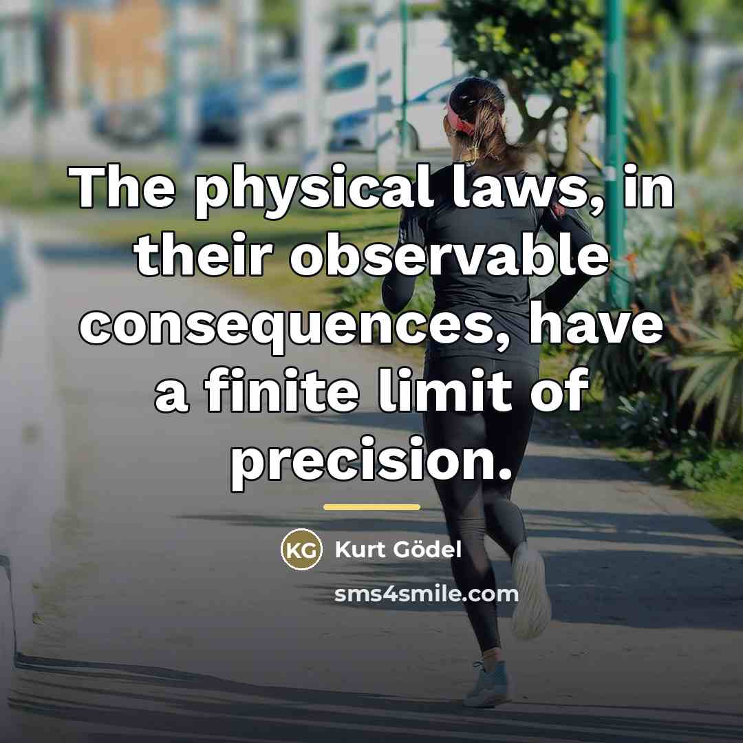 “The physical laws, in their observable consequences, have a finite…” quote by Kurt Gödel