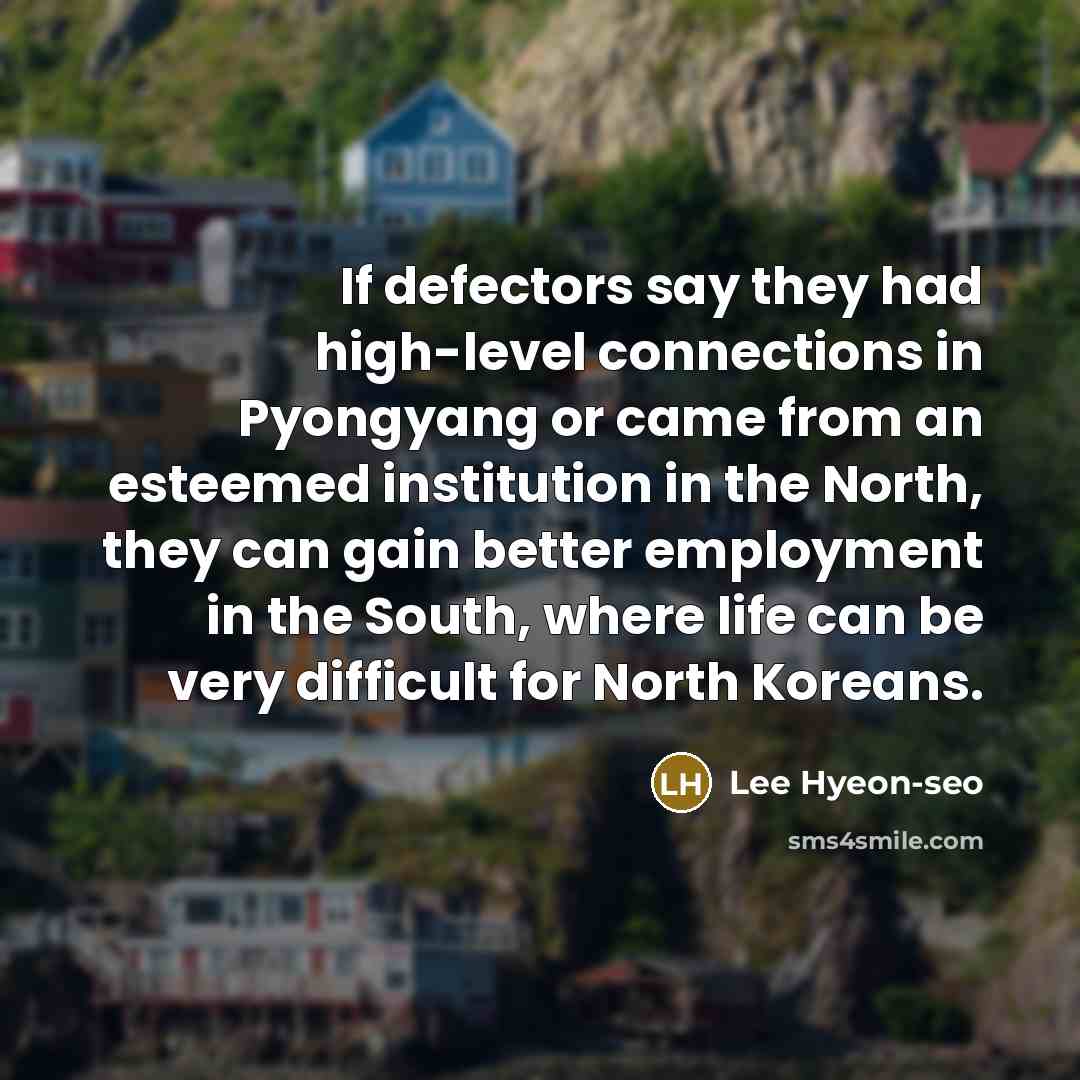 “If defectors say they had high-level connections in Pyongyang or…” quote by Lee Hyeon-seo