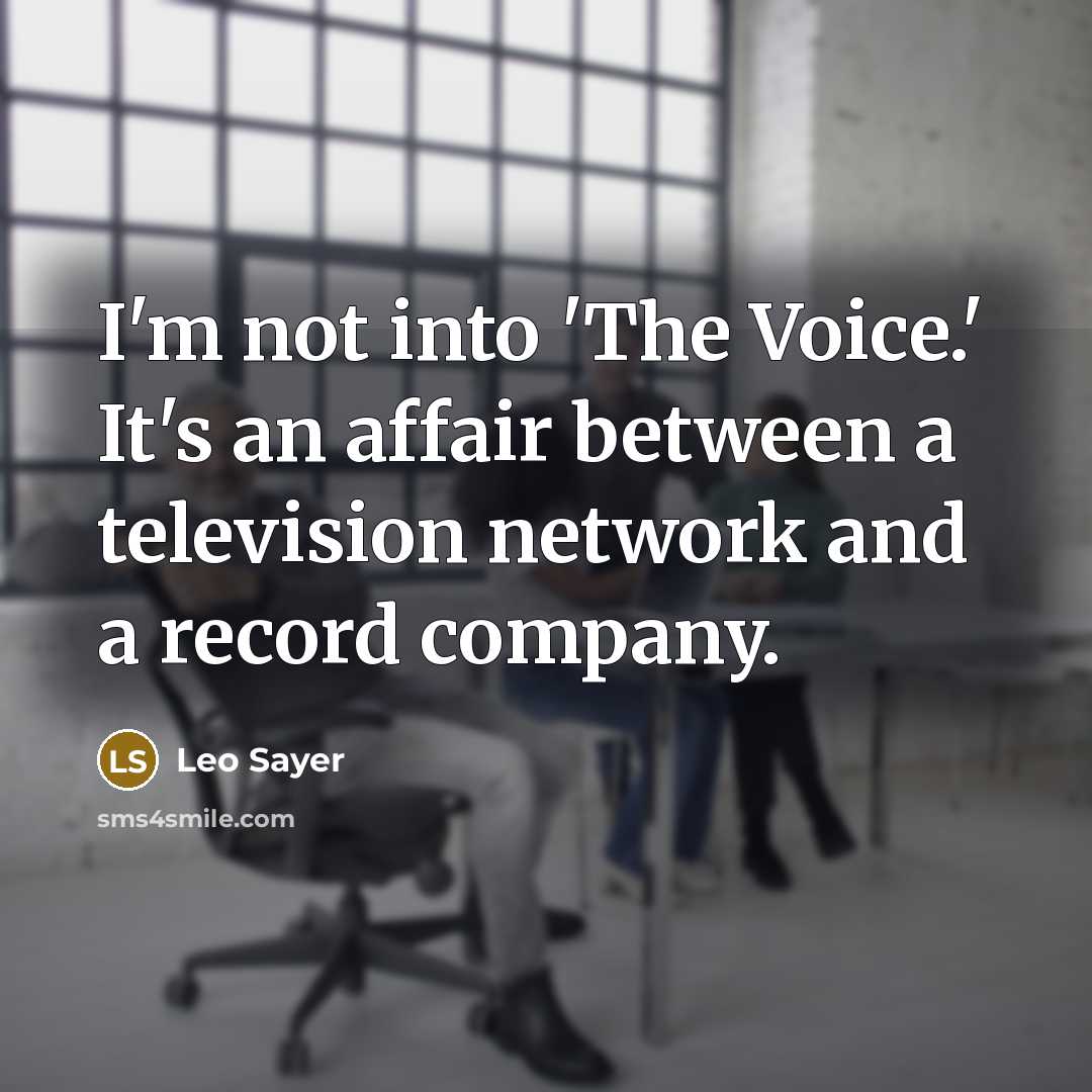 “I'm not into 'The Voice.' It's an affair between a…” quote by Leo Sayer