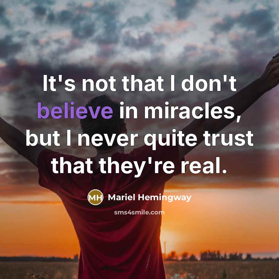 “It's not that I don't believe in miracles, but I…” quote by Mariel Hemingway
