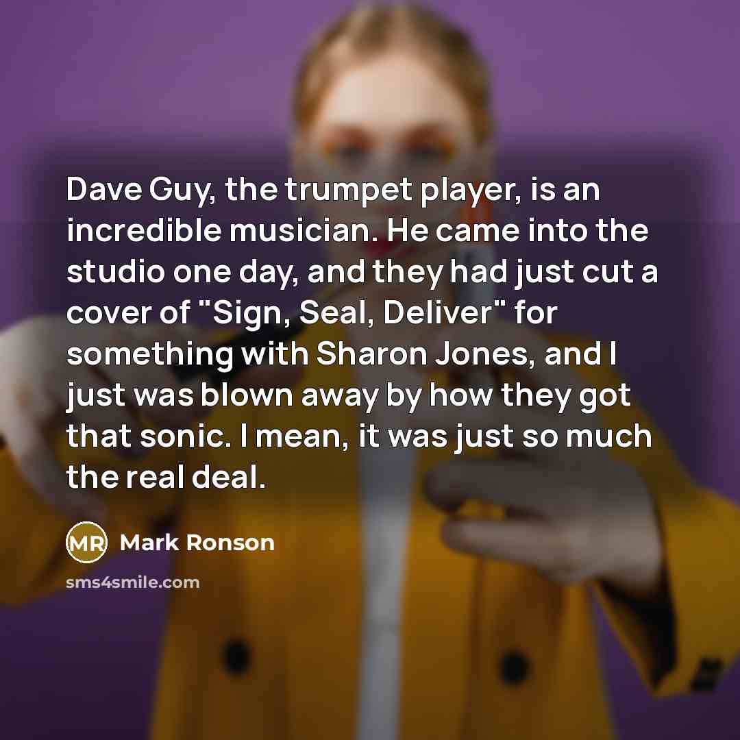 “Dave Guy, the trumpet player, is an incredible musician. He…” quote by Mark Ronson