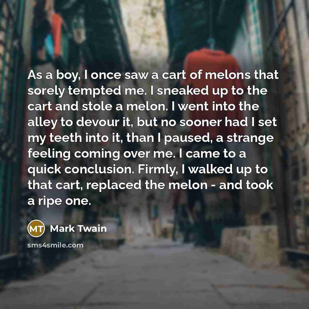 “As a boy, I once saw a cart of melons…” quote by Mark Twain
