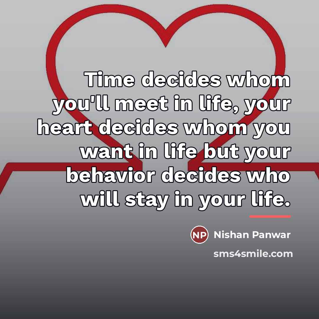 “Time decides whom you'll meet in life, your heart decides…” quote by Nishan Panwar
