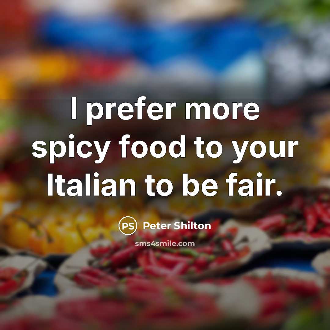 “I prefer more spicy food to your Italian to be…” quote by Peter Shilton