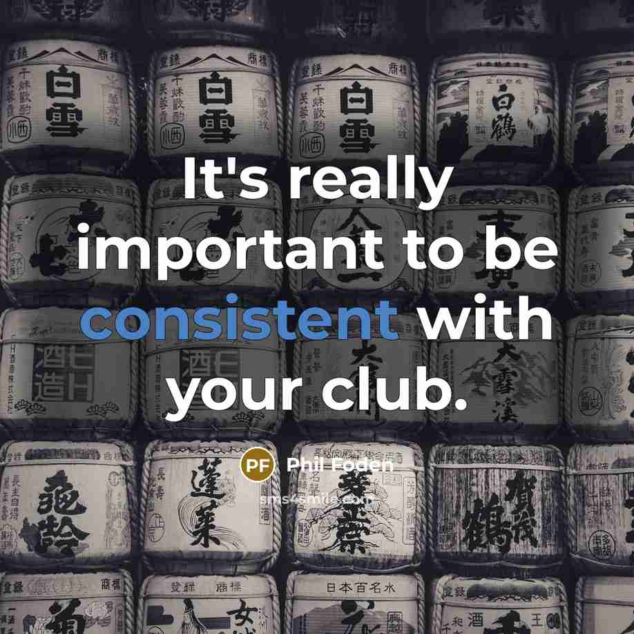 “It's really important to be consistent with your club.…” quote by Phil Foden