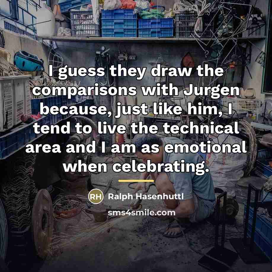 “I guess they draw the comparisons with Jurgen because, just…” quote by Ralph Hasenhuttl