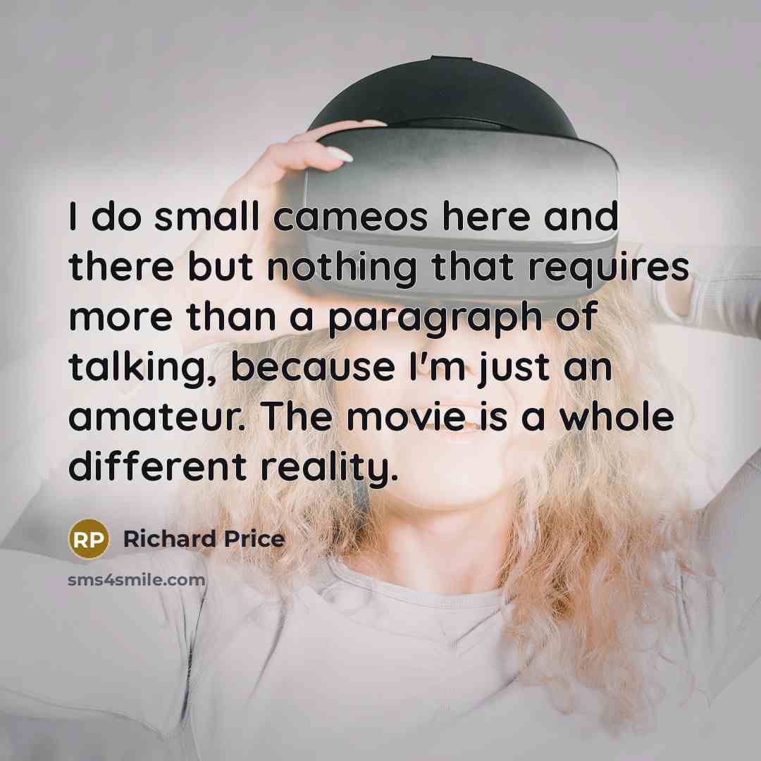 “I do small cameos here and there but nothing that…” quote by Richard Price