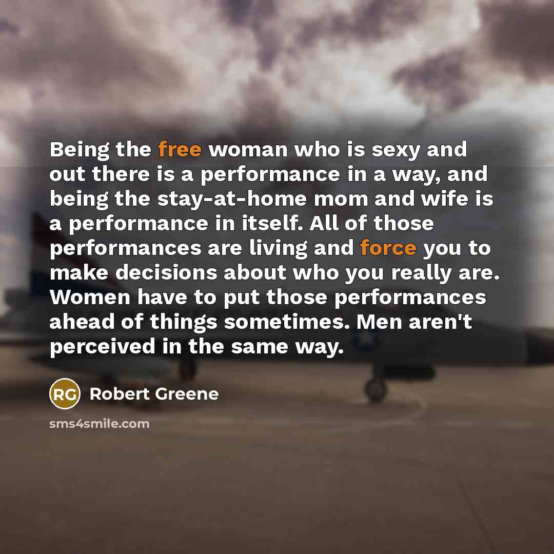 “Being the free woman who is sexy and out there…” quote by Robert Greene