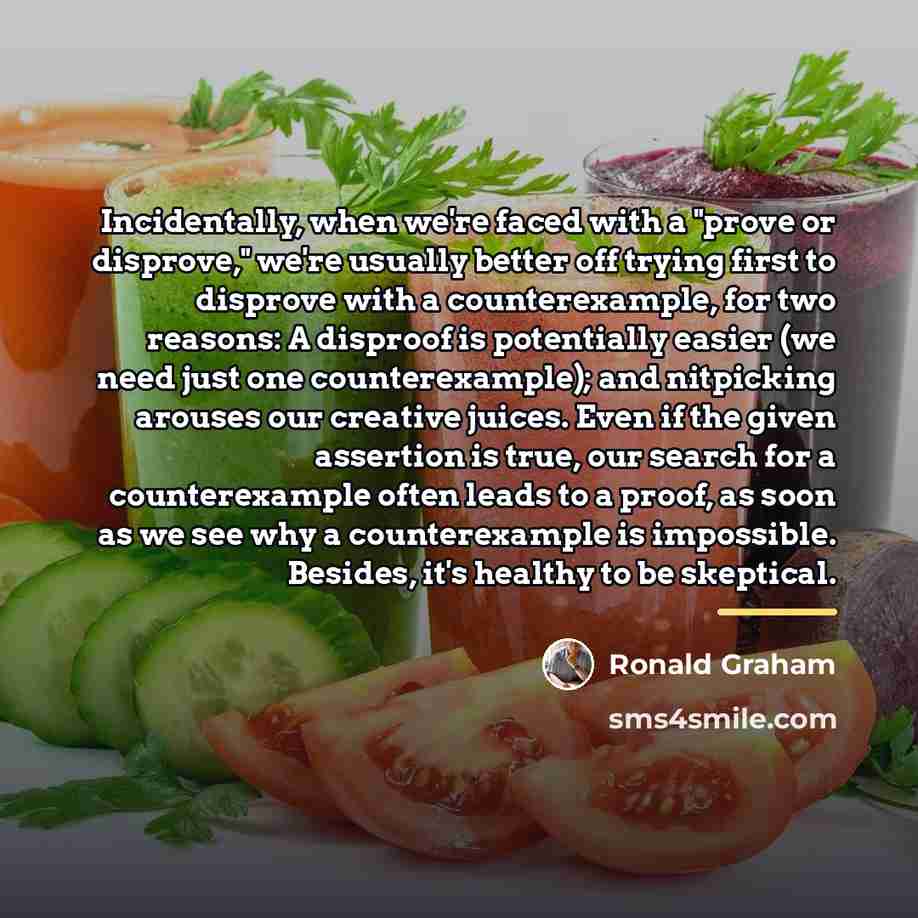 “Incidentally, when we're faced with a "prove or disprove," we're…” quote by Ronald Graham