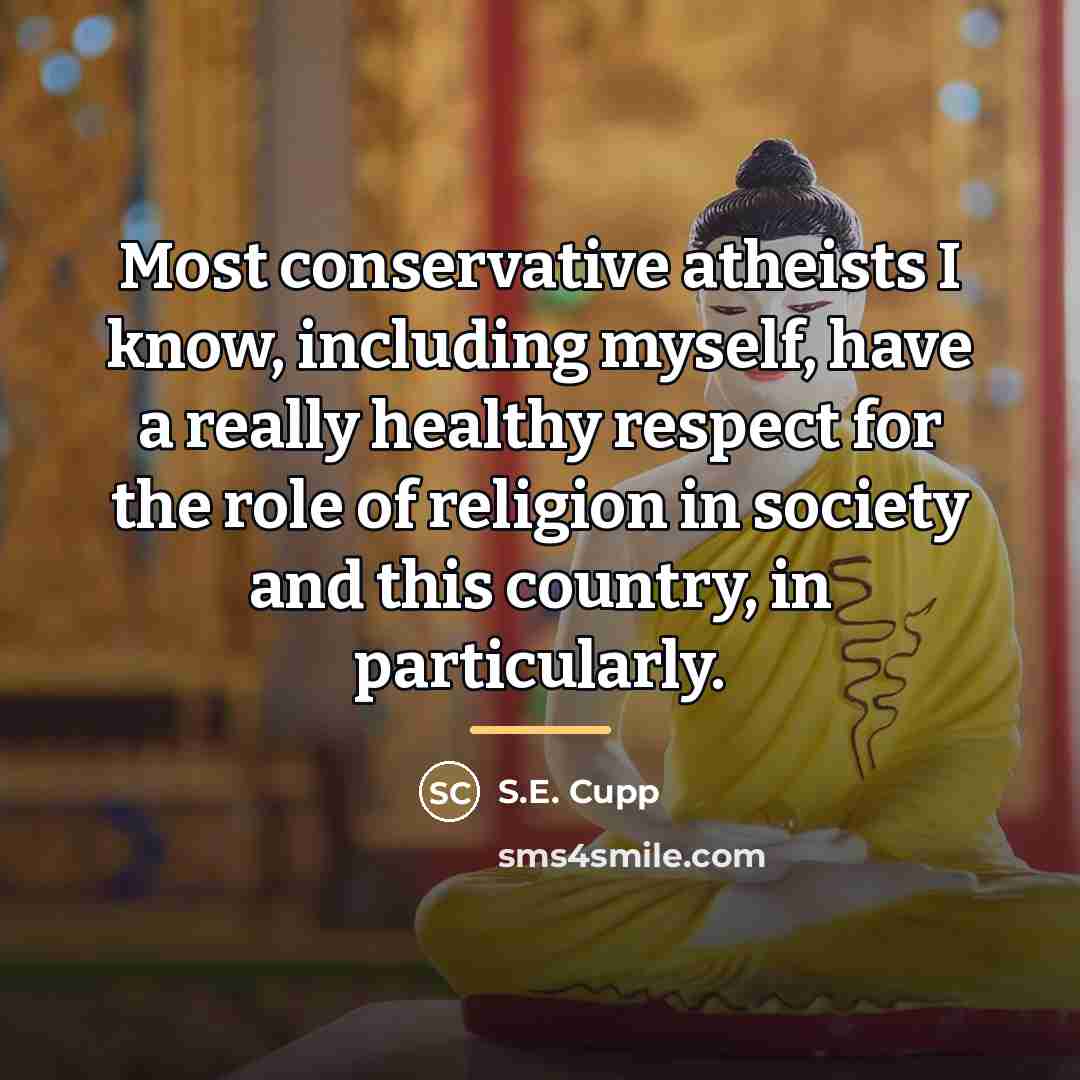 “Most conservative atheists I know, including myself, have a really…” quote by S.E. Cupp