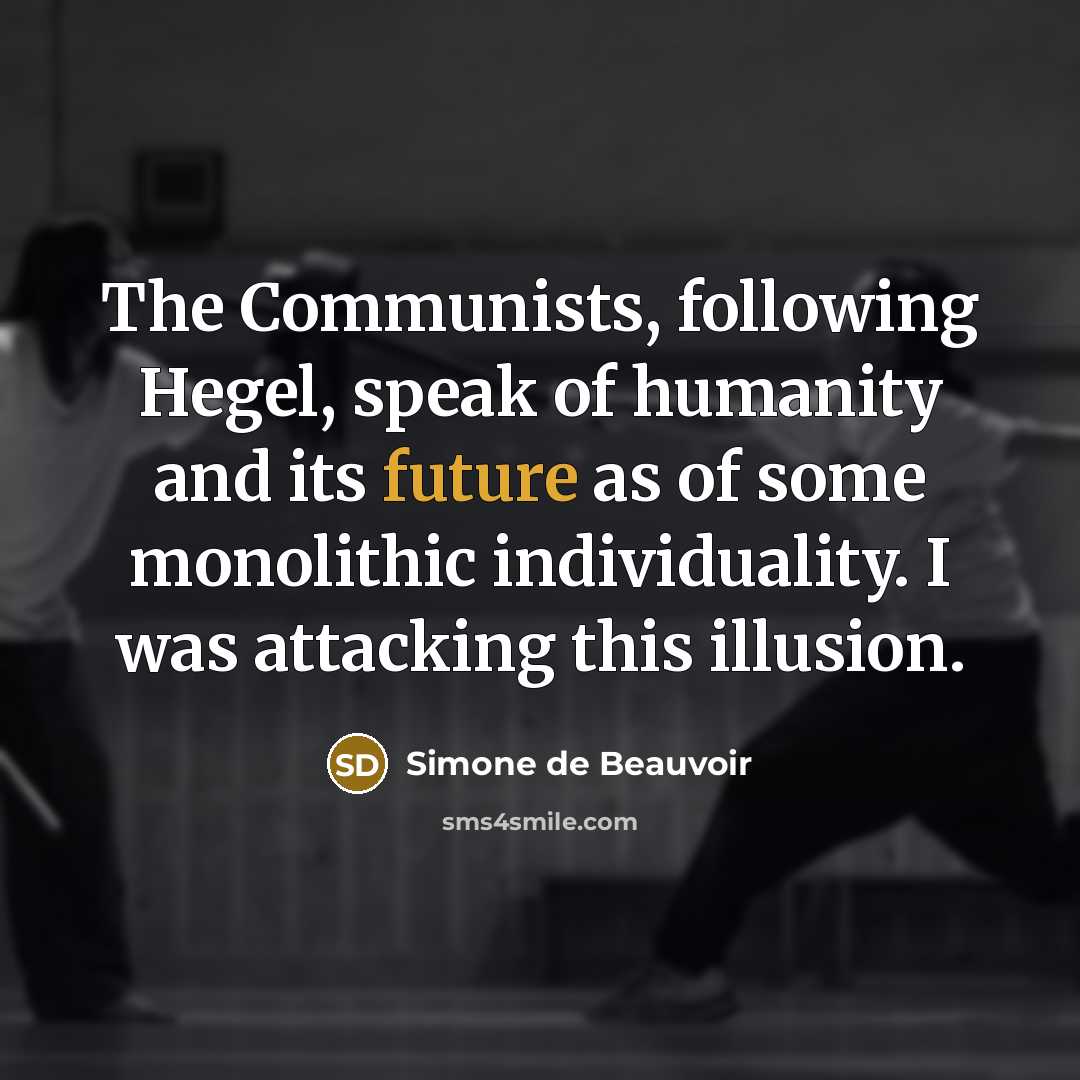 “The Communists, following Hegel, speak of humanity and its future…” quote by Simone de Beauvoir