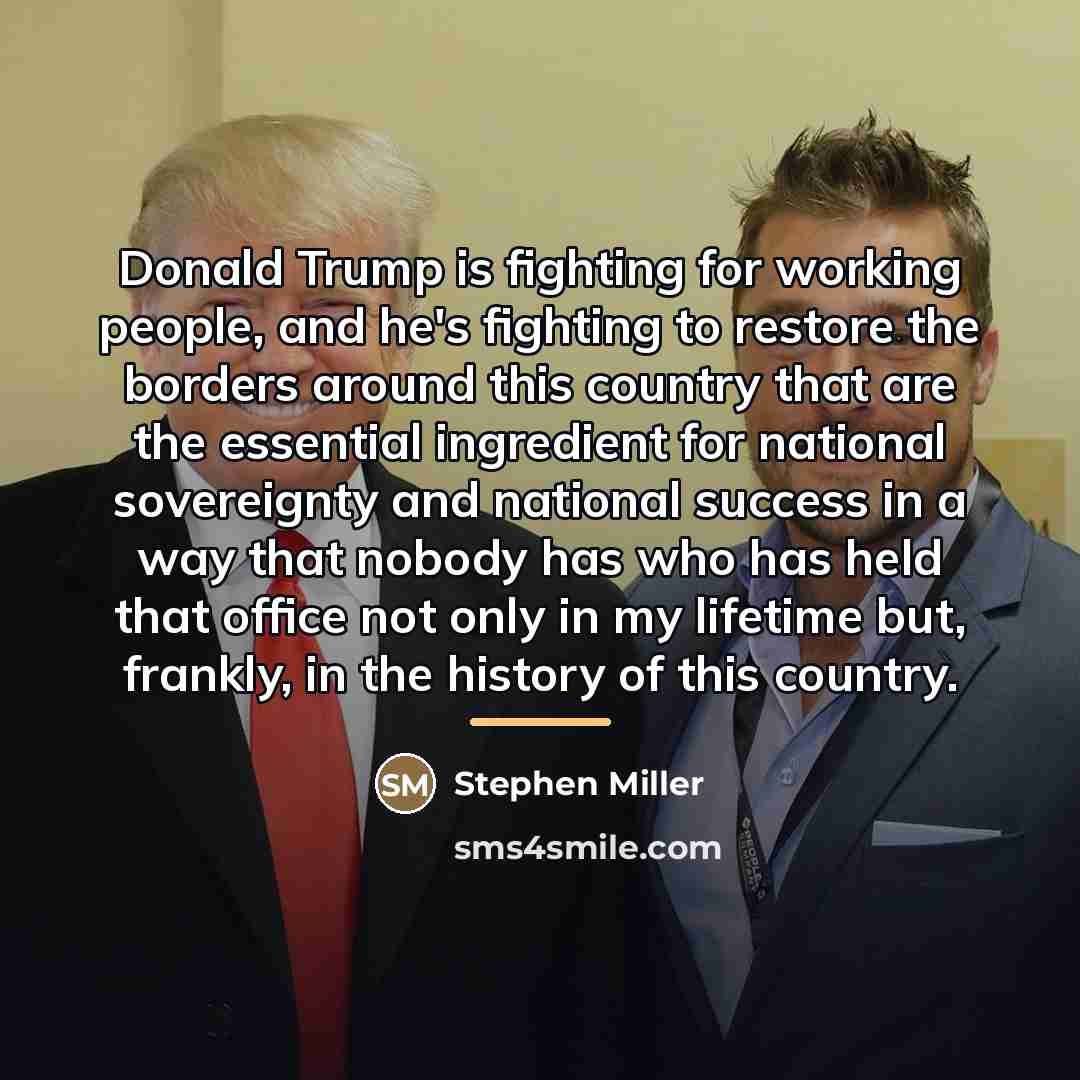 “Donald Trump is fighting for working people, and he's fighting…” quote by Stephen Miller