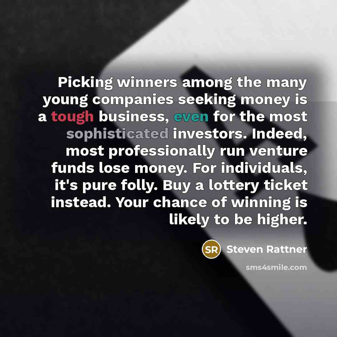 “Picking winners among the many young companies seeking money is…” quote by Steven Rattner