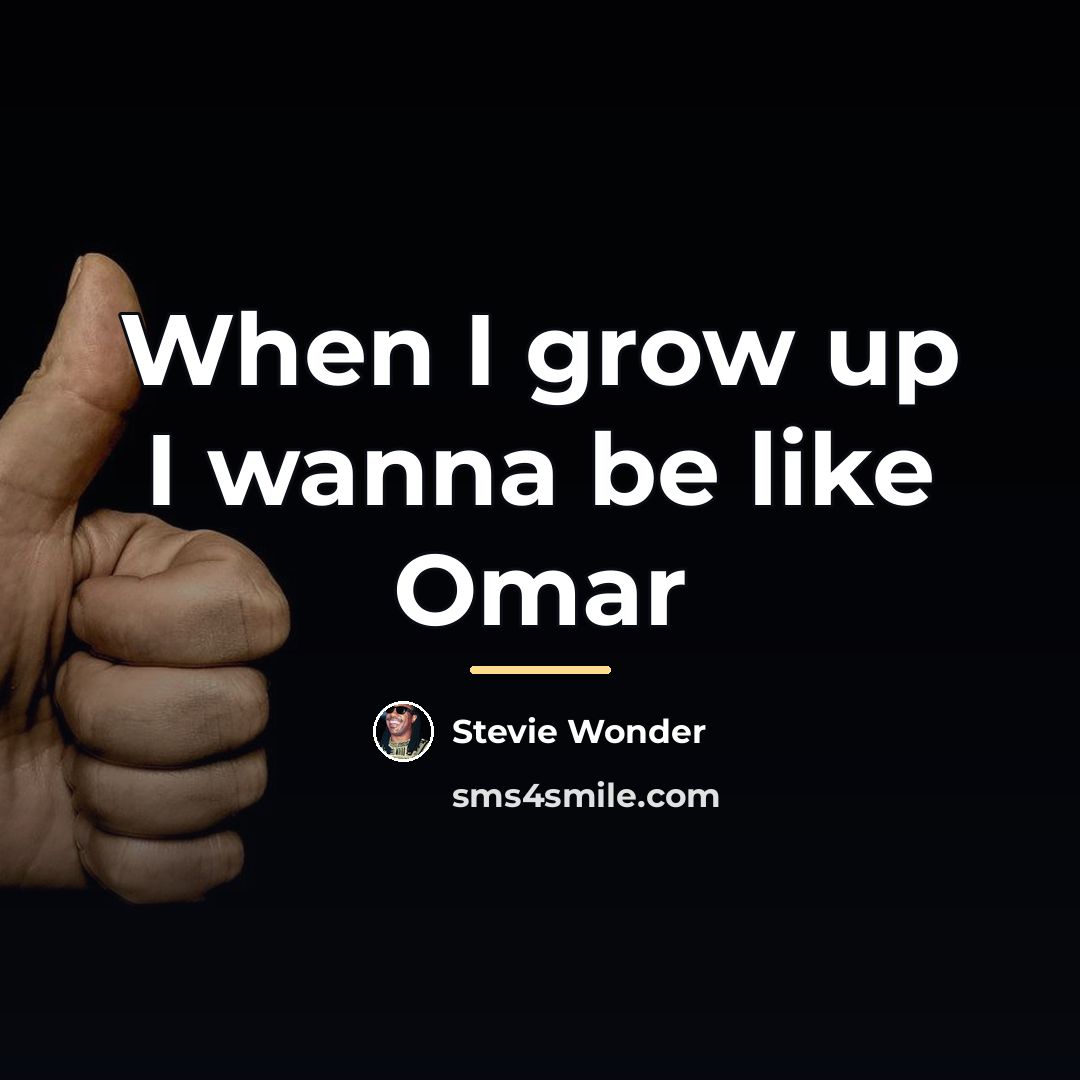 “When I grow up I wanna be like Omar…” quote by Stevie Wonder