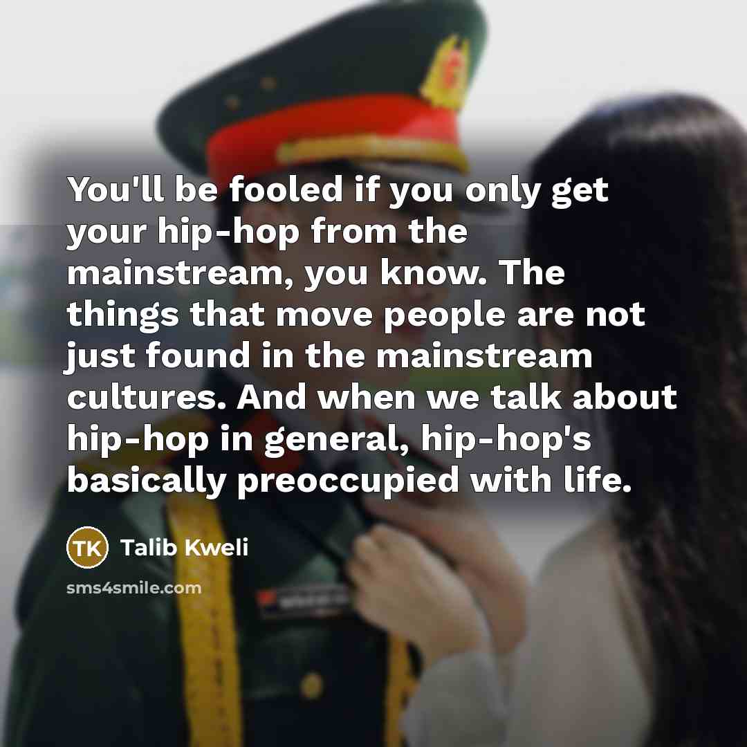“You'll be fooled if you only get your hip-hop from…” quote by Talib Kweli