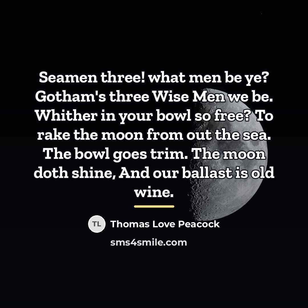“Seamen three! what men be ye? Gotham's three Wise Men…” quote by Thomas Love Peacock