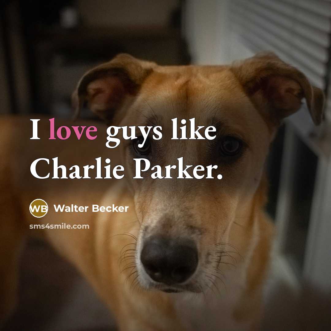 “I love guys like Charlie Parker.…” quote by Walter Becker