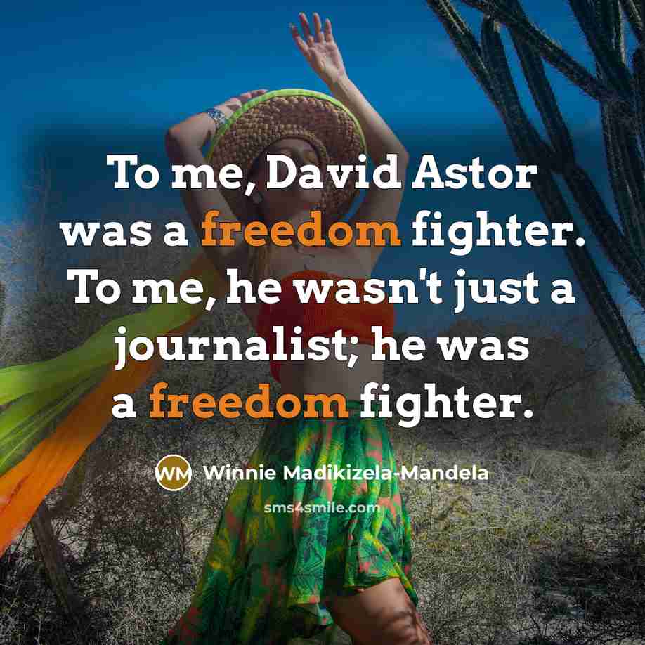 “To me, David Astor was a freedom fighter. To me,…” quote by Winnie Madikizela-Mandela