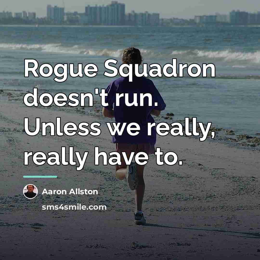 “Rogue Squadron doesn't run. Unless we really, really have to.…” quote by Aaron Allston